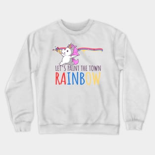 Let's Paint The Town RAINBOW Unicorn Crewneck Sweatshirt